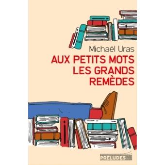 Aux petits mots les grands remèdes